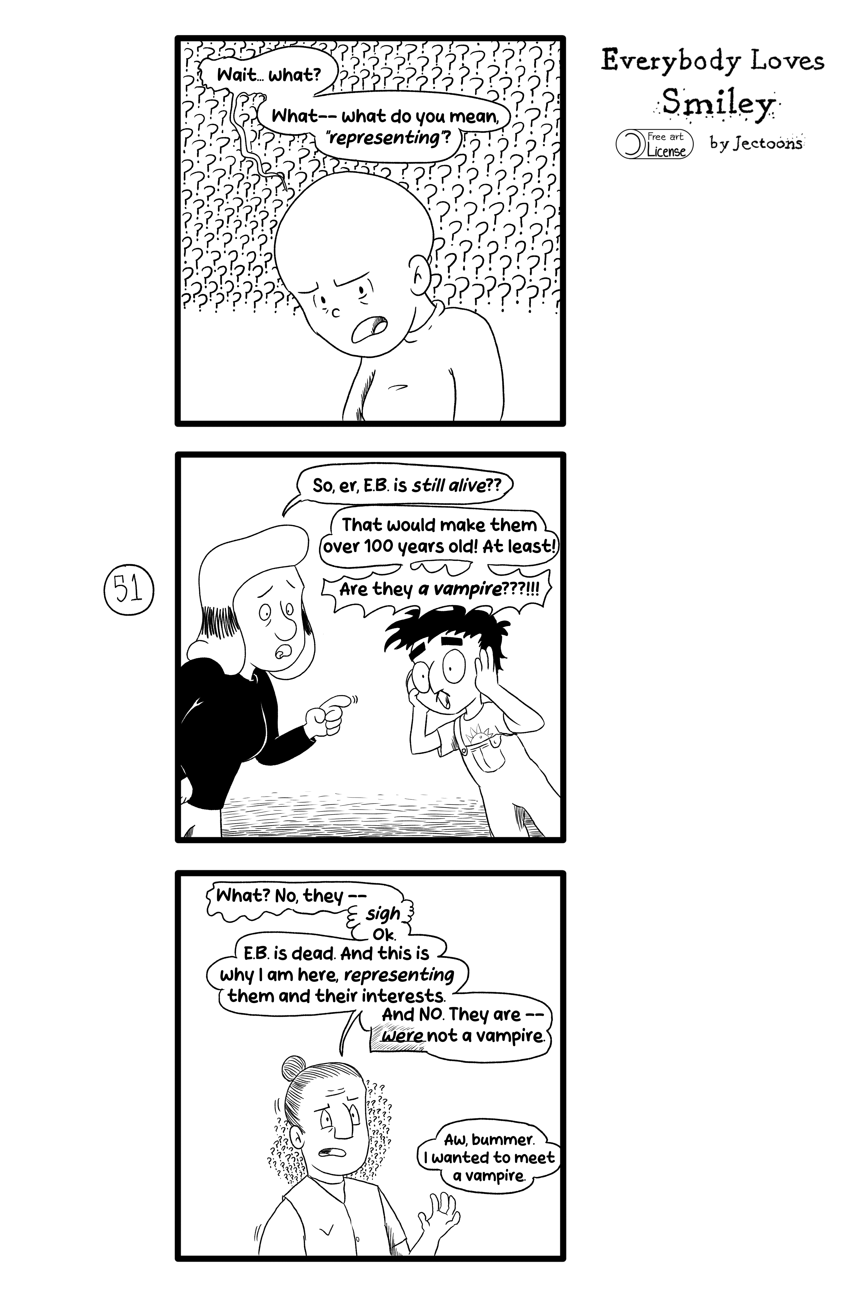 Frida is confused. They ask: 'Wait... What? What -- what do you mean 'representing'?'. Gloria and Ernie chime in. Gloria asks 'So, er, E.B. is still alive?'. Ernie says excitedly: 'That would make them over 100 years old! At least! Are they a vampire?'. Gamma is confused and says 'What? No, they -- sigh. Ok. E.B. is dead. And this is why I am here, representing them and their interests. And NO. They are -- were not a vampire.'. Ernie replies from off-screen: 'Aw, bummer. I wanted to meet a vampire.'