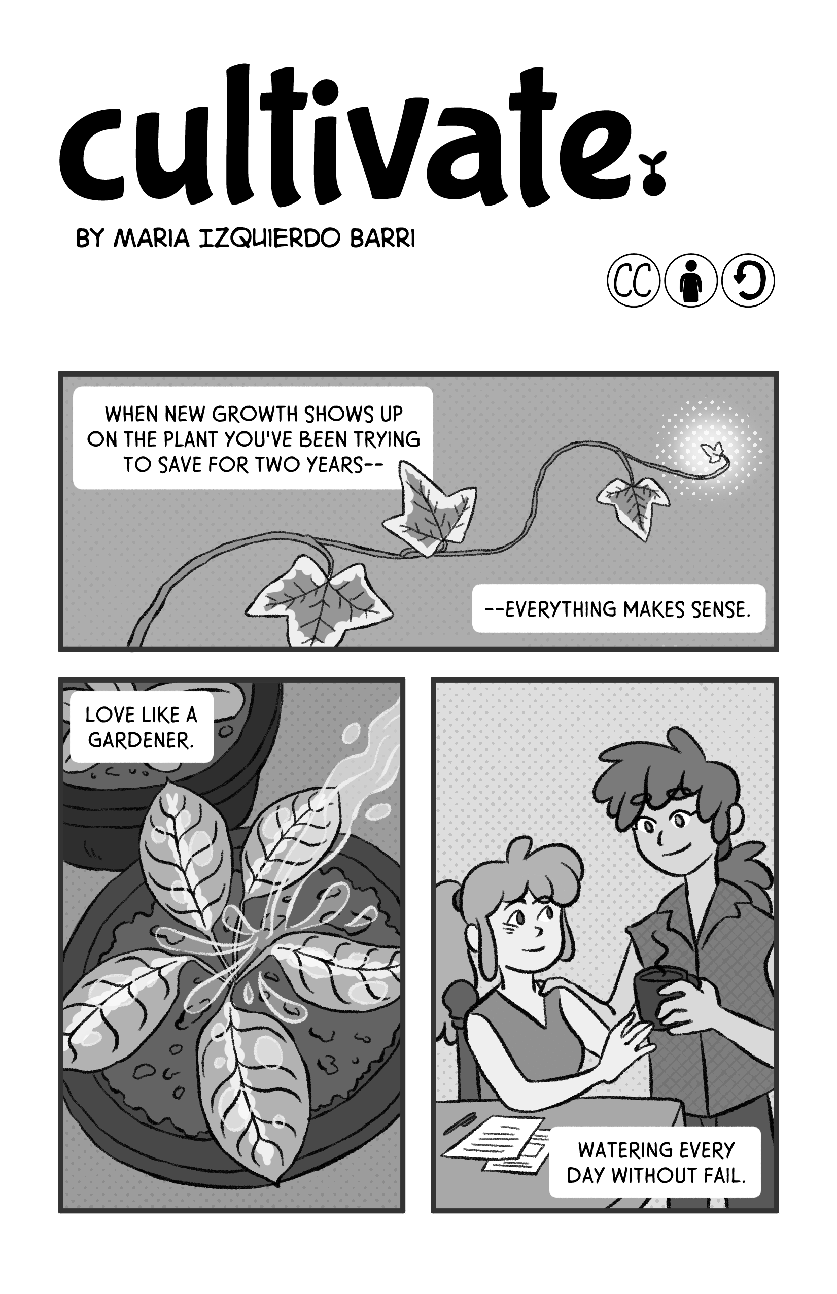 First page of María Izquierdo Barri's 'Cultivate'. This comic shows a plant growing, with the narration saying 'When new growth shows up on the plant you've been trying to save for two years -- everything makes sense.' A plant gets watered. 'Love like a gardener.' A woman gives tea to her partner. 'Watering every day without fail.'