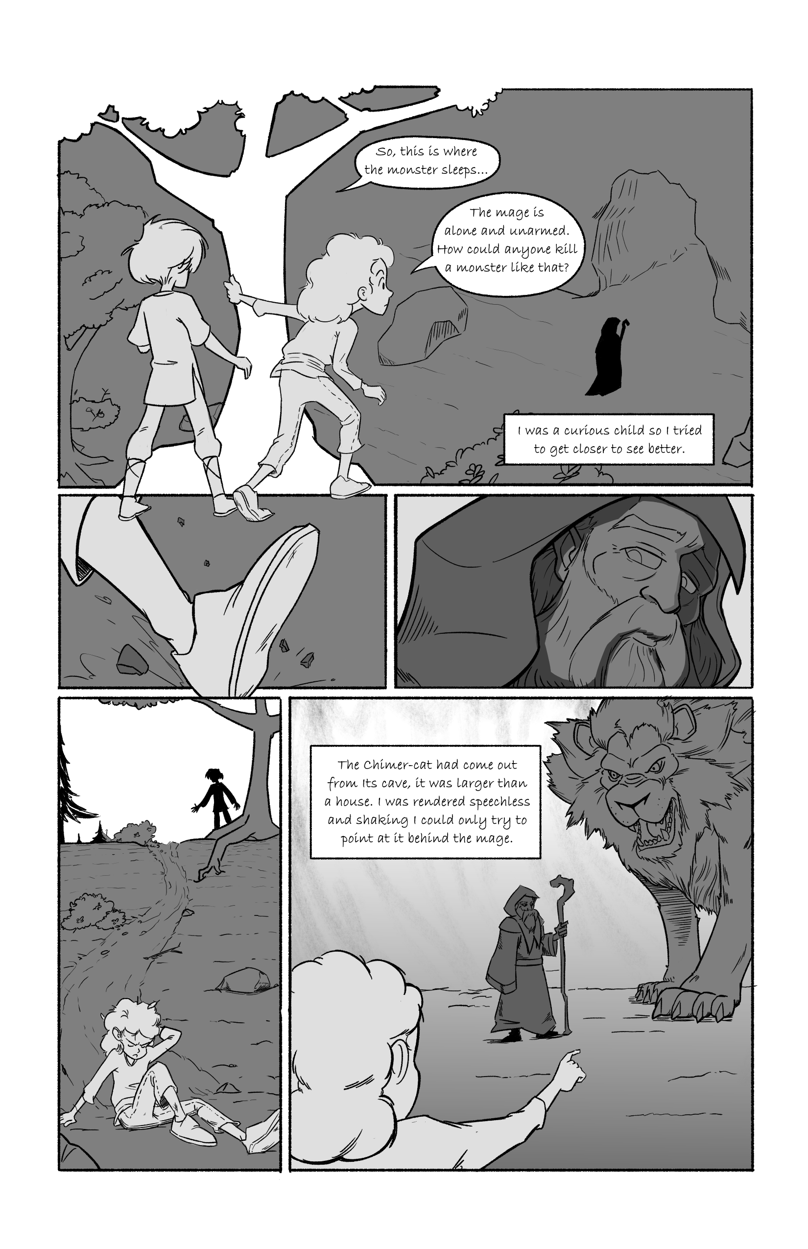 The children follow the mage to a cave and spy from behind a tree. The first kid says: 'So this is where the monster sleeps..'. Sar replies: 'The mage is alone and unarmed. How could anyone kill a monster like that?'. A narration box says: 'I was a curious child so I tried to get closer to see better.'. Sar slips and falls down the hill, and the mage looks at him, seemingly unsurprised. Sar looks up and sees the Chimer-cat behind the mage. Narration reads: 'The Chimer-cat had come out from its cave, it was larger than a house. I was rendered speechless and shaking I could only try to point at it behind the mage.' 
