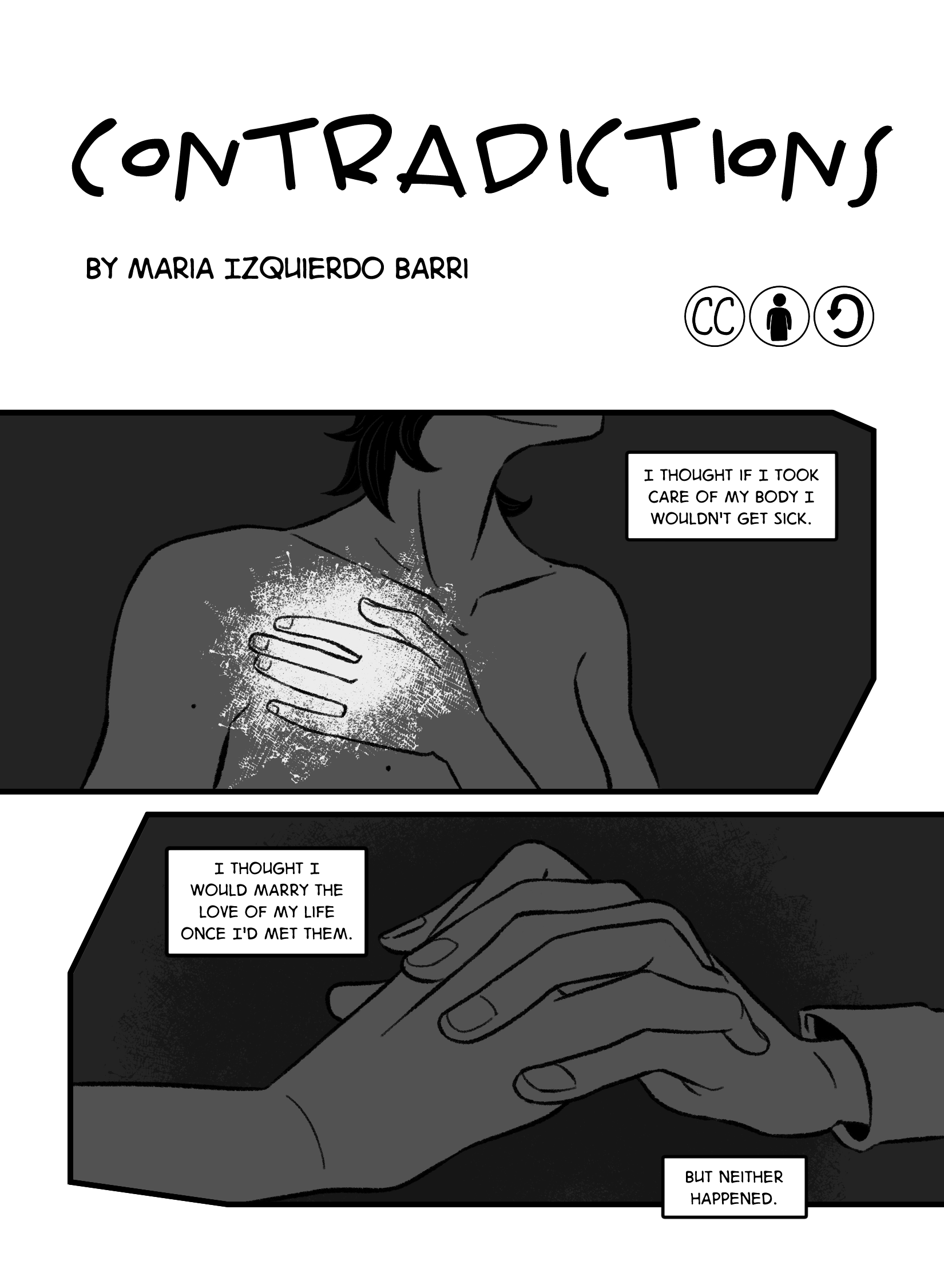 First page of María Izquierdo Barri's 'Contradictions'. First we see a woman touching her chest, the chest shining while narration reads: 'I thought if I took care of my body I wouldn't get sick.'. Then we see two hands holding, narration reading 'I thought I would marry the love of my life once I met them. But neither happened.'
