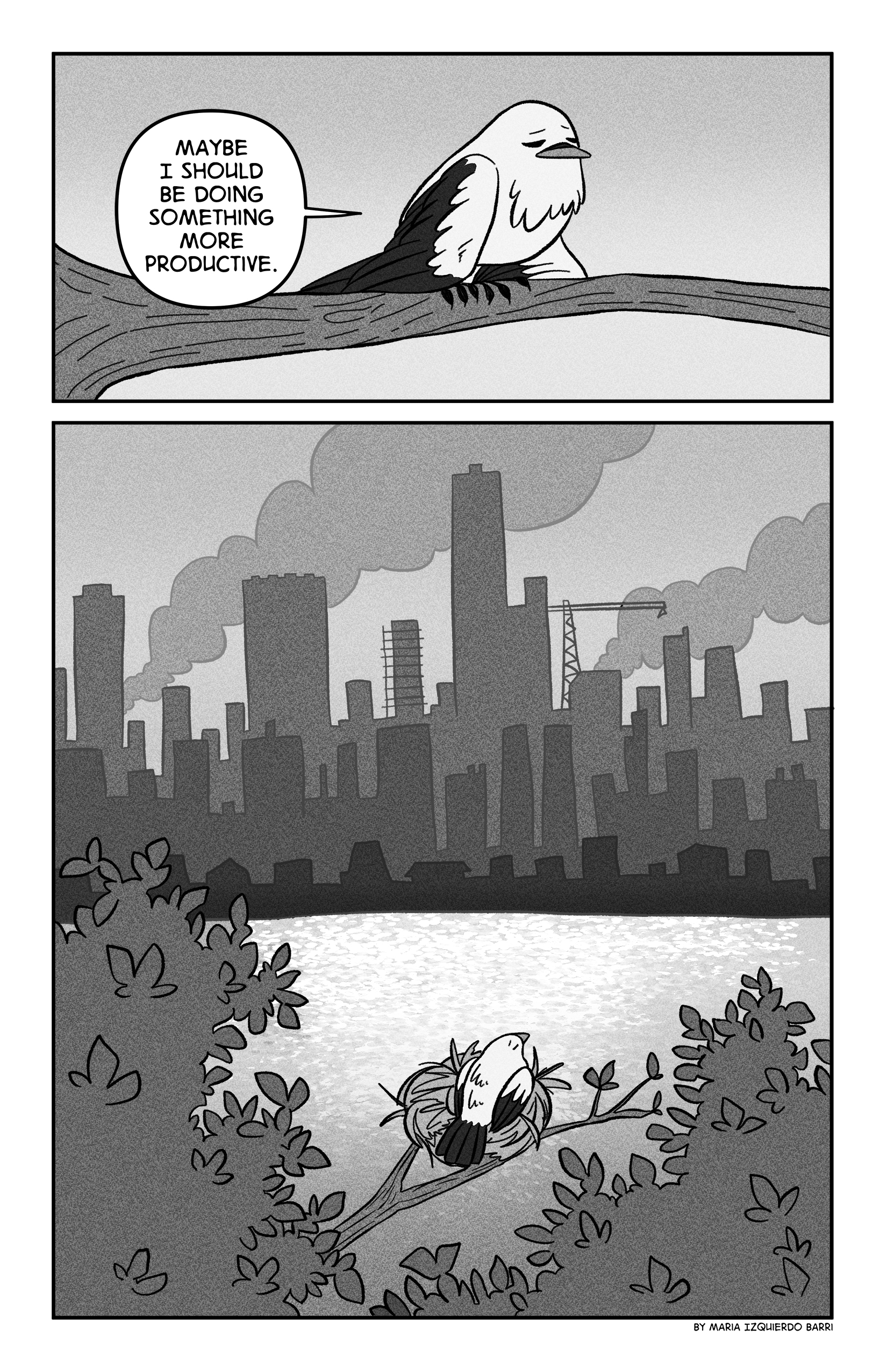 The bird looks sad and says 'Maybe I should be doing something more productive'. In the background far away we see the skyline of a city being built.