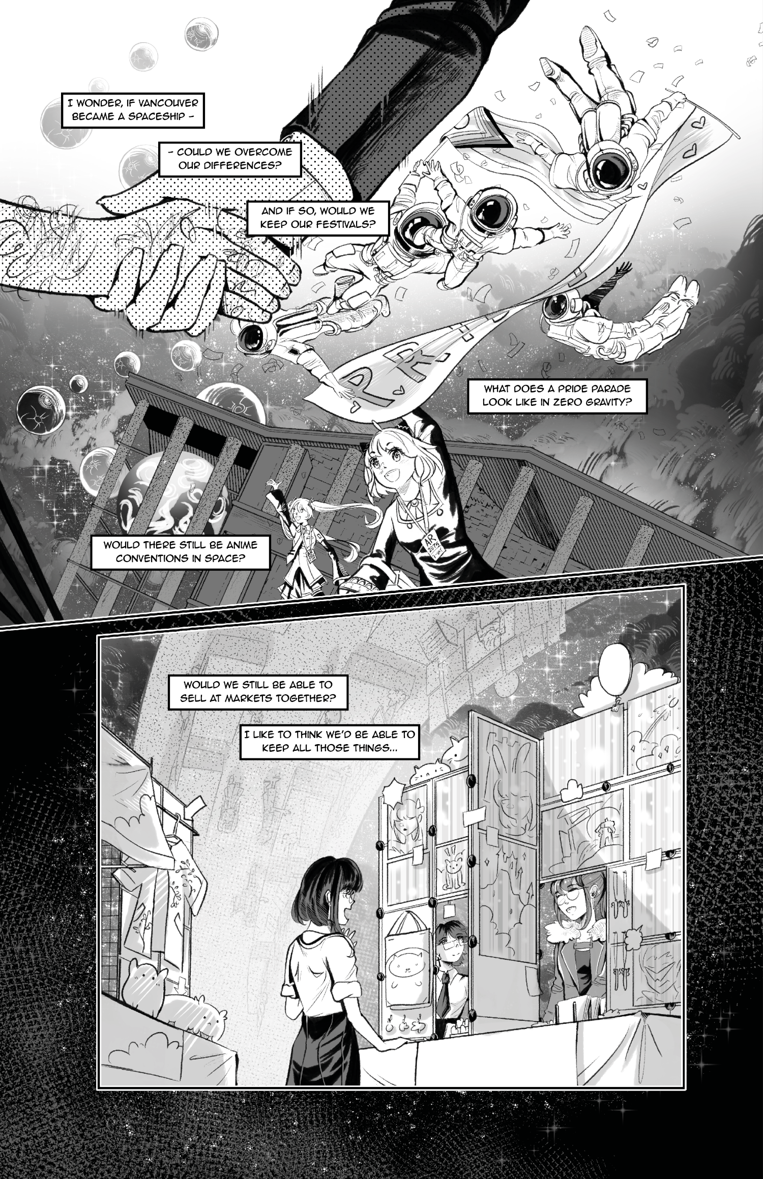 A pair of hands shake while in the background astronauts float holding a PRIDE banner. Anime girls jump at the bottom of the frame. 'I wonder, if Vancouver became a spaceship - could we overcome our differences? And if so, would we keep our festivals? What does  pride parade look like in zero gravity? Would there still be anime conventions in space?'. We see an art market too, with someone buying from a local artist. 'Would we still be able to sell at markets together? I like to think we'd be able to keep all those things...'