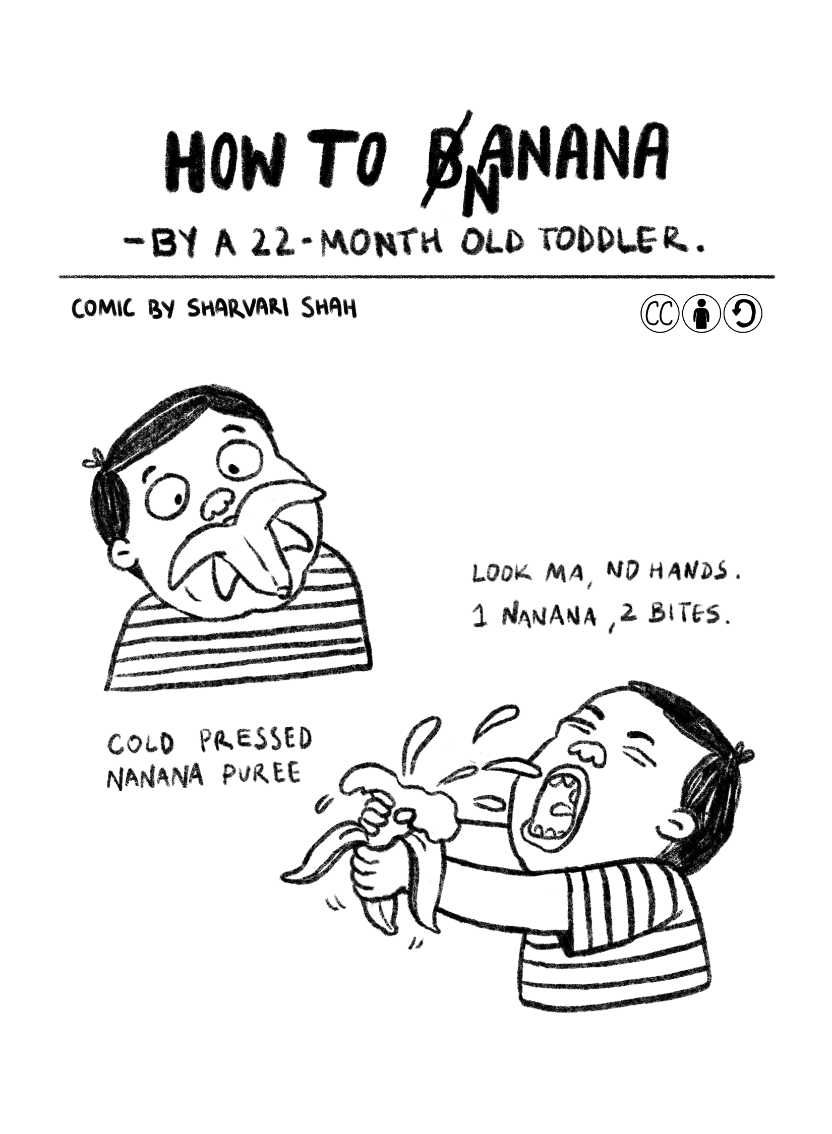 In this page a toddler is sticking a banana in his mouth, looking silly. He then squeezes the banana trying to drink the juice. Text reads:'Look ma, no hands. 1 Nanana, 2 bites. Cold pressed Nanana puree.'