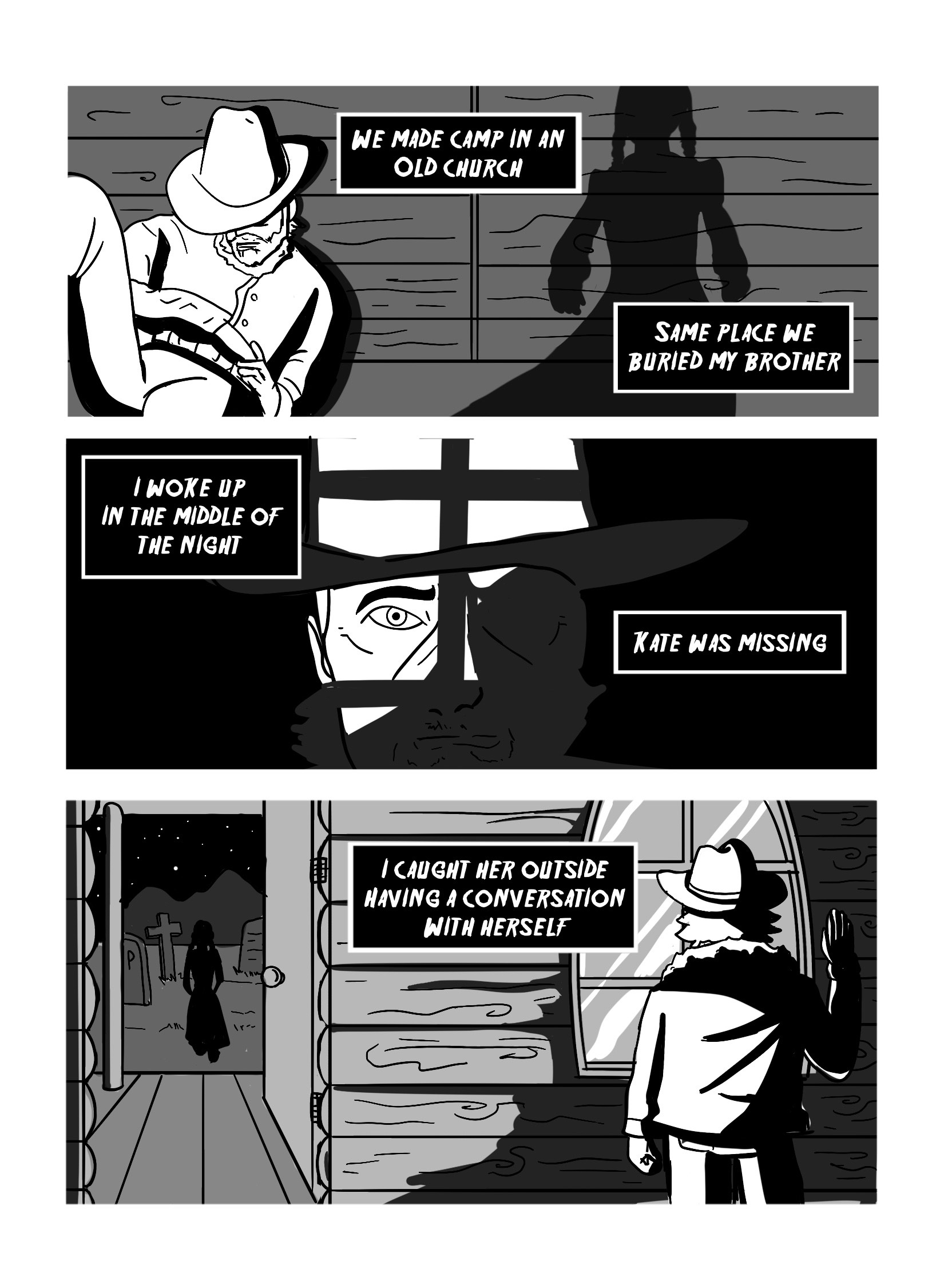 In this page we see the man resting against the wall in the church, the shadow of Kate next to him. 'We made camp in an old church. Same place we buried my brother.' He wakes up, his face illuminated by moonlight. 'I woke up in the middle of the night. Kate was missing.'. He walks to the window and sees Kate outside, by the gravestowns. 'I caught her outside, having a conversation with herself.'